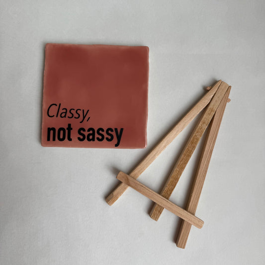 Tegeltje - Classy, not sassy