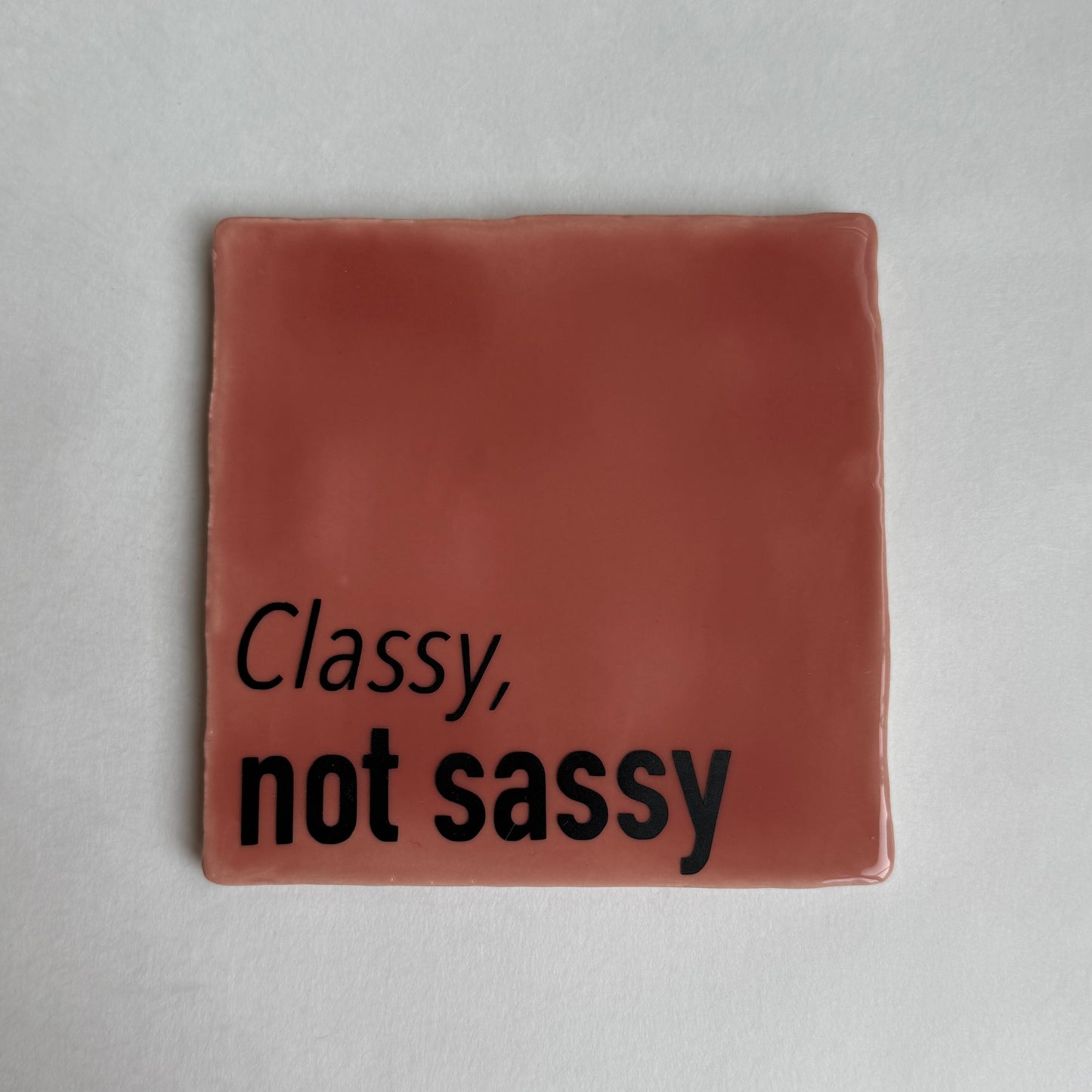 Tegeltje - Classy, not sassy